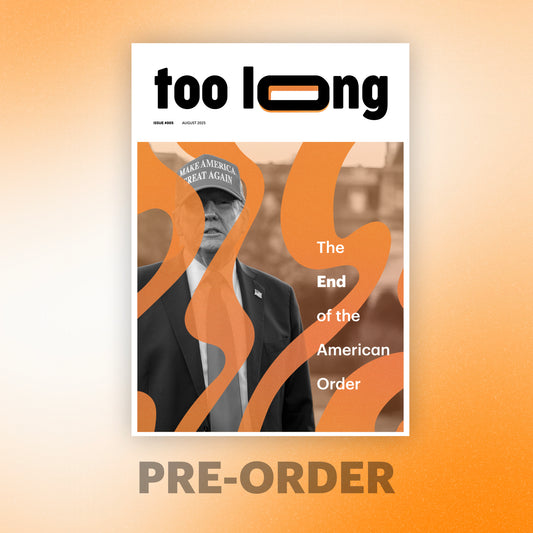 Too Long: August 2025 - Premium Edition (Physical)