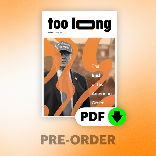 Too Long: August 2025 - Premium Edition (Digital)